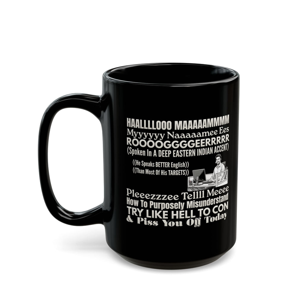 Novelty Mug — 'ROOOOGGGEERRR' Funny Accent Quote Coffee Cup,Call Center Scammers, Call Center Scam Artists, Selective Understanding Humor, Funny Con Artist, Pissed Off Customers t