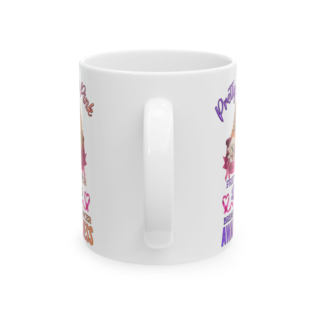 Pretty In Pink Pretty For Life Coffee Mug, Breast Cancer Awareness Novelty Gift, Pink IS For Girls, Girls Love Pink, Motivational Breast Cancer Awareness Mugs, Lets Make It Pink