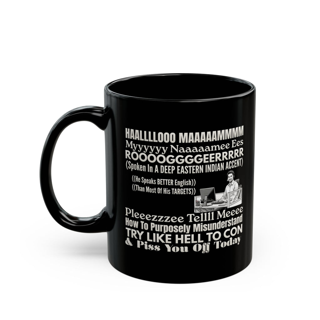 Novelty Mug — 'ROOOOGGGEERRR' Funny Accent Quote Coffee Cup,Call Center Scammers, Call Center Scam Artists, Selective Understanding Humor, Funny Con Artist, Pissed Off Customers t