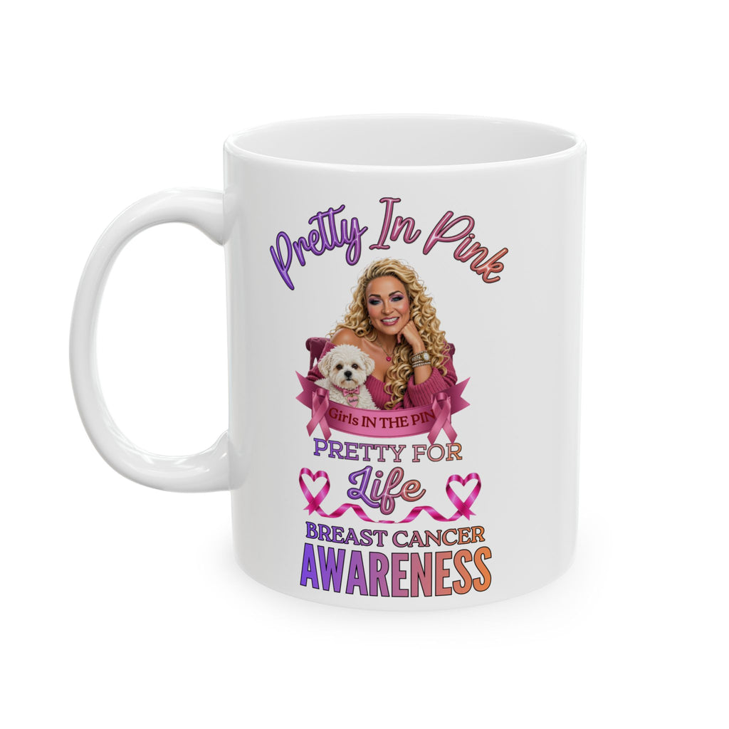 Pretty In Pink Pretty For Life Coffee Mug, Breast Cancer Awareness Novelty Gift, Pink IS For Girls, Girls Love Pink, Motivational Breast Cancer Awareness Mugs, Lets Make It Pink