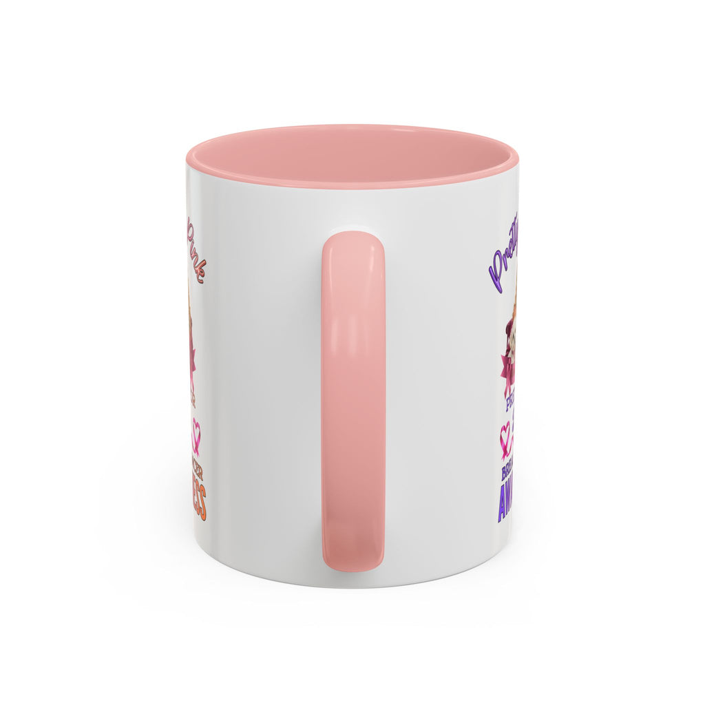 Breast Cancer Awareness Accent Coffee Mug — "Pretty in Pink" Supportive Gift, Pink Is For Girls, Breast Cancer Awareness Gifts, Gifts For Those Who Fight Breast Cancer, In The Pink, Gift For Friend With Breast Cancer,Coffee Mug For Mom