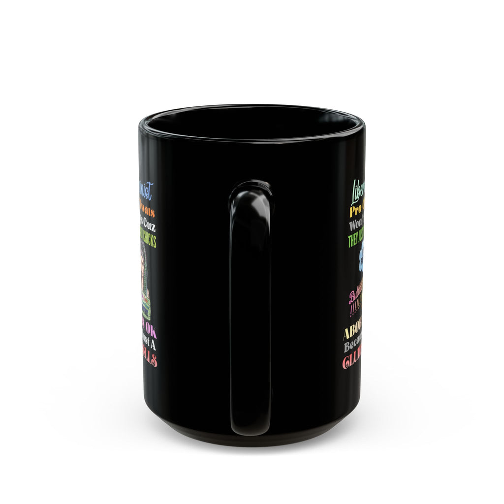 Black Mug — 'Liberal Feminist Pro-Choice' Funny Political Coffee Cup