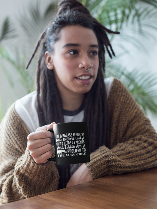Badass Feminist Mug — "I’m a Badass Feminist Who Believes That a Child Needs 2 Parents" Black Coffee Mug