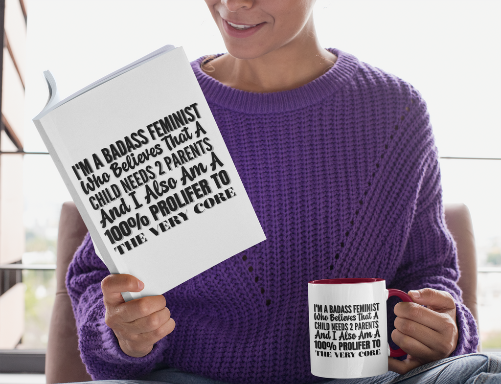 Pro-Life Feminist Coffee Mug — "I'm a Badass Feminist Who Believes That a Child Needs 2 Parents"