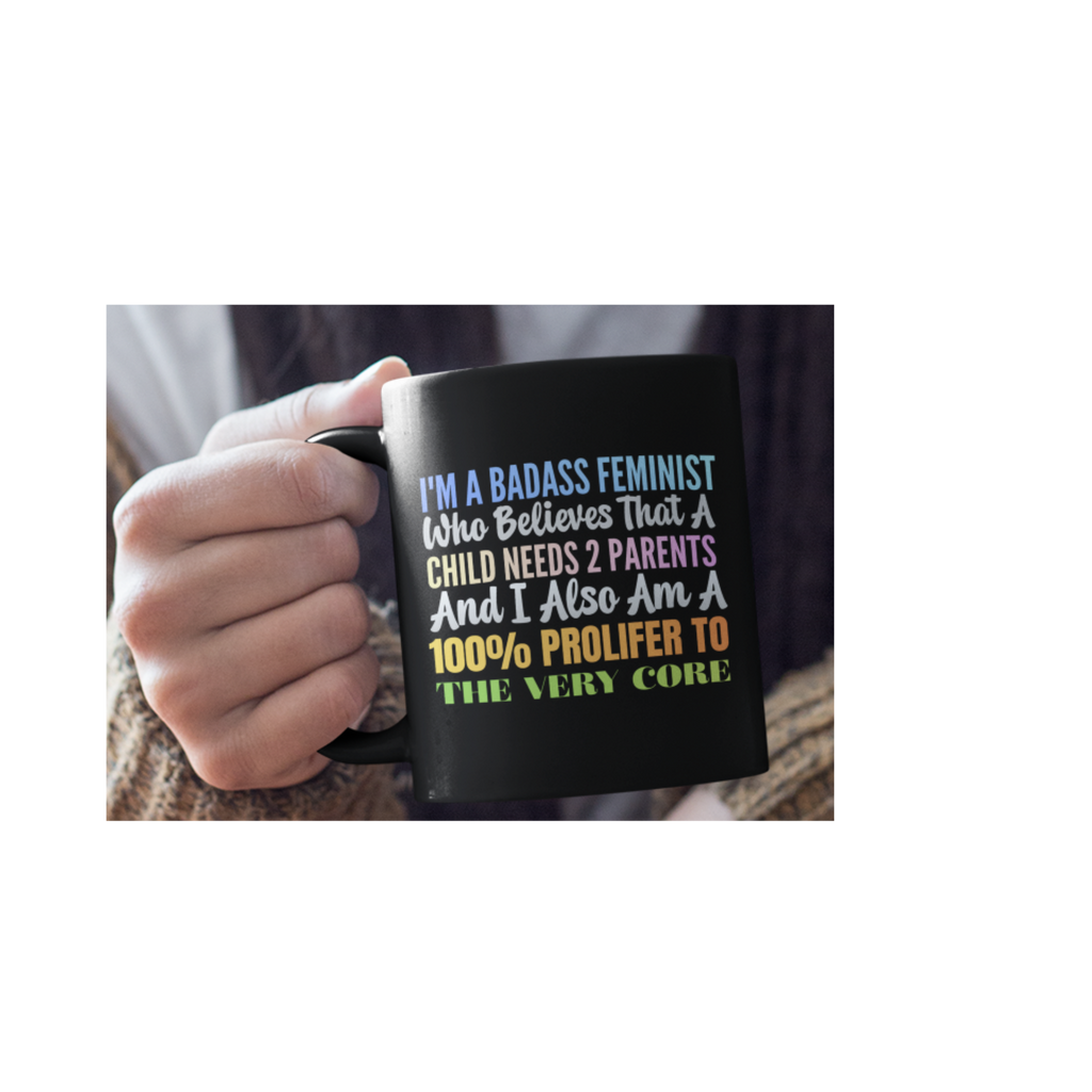Badass Feminist Mug — "I’m a Badass Feminist Who Believes That a Child Needs 2 Parents" Black Coffee Mug (11oz, 15oz)
