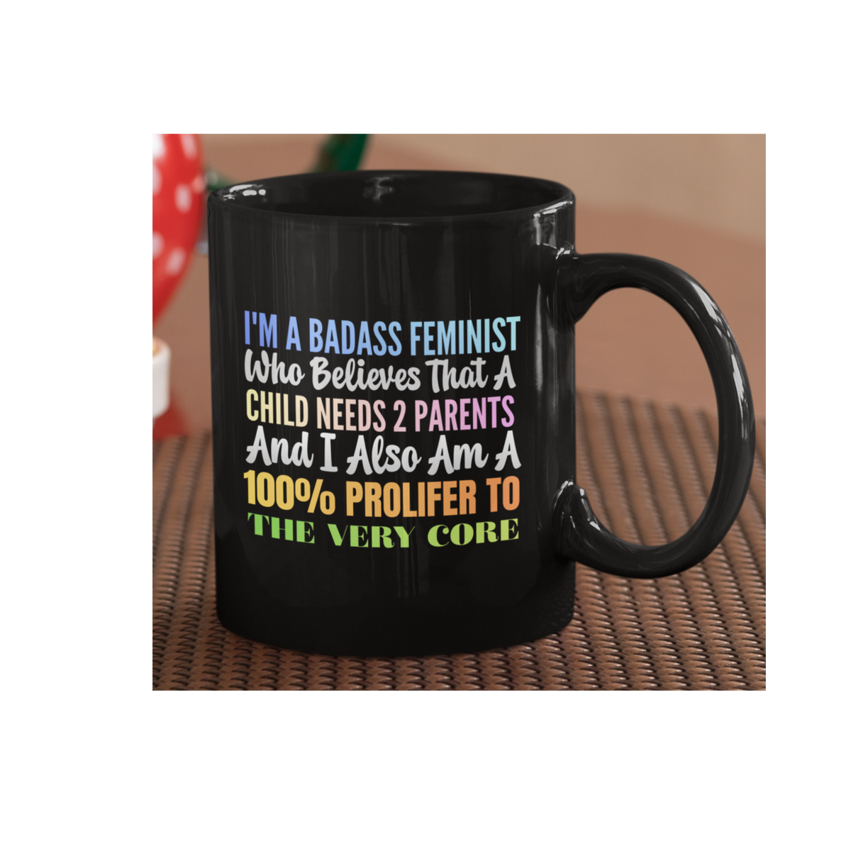 Badass Feminist Mug — "I’m a Badass Feminist Who Believes That a Child Needs 2 Parents" Black Coffee Mug (11oz, 15oz)
