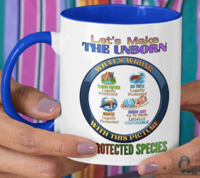 Let's Make the Unborn a Protected Species Accent Coffee Mug (11/15oz)
