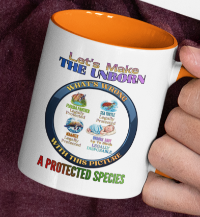 Let's Make the Unborn a Protected Species Accent Coffee Mug (11/15oz)