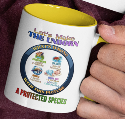 Let's Make the Unborn a Protected Species Accent Coffee Mug (11/15oz)