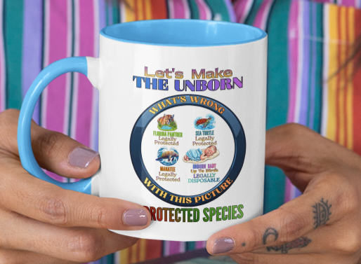 Let's Make the Unborn a Protected Species Accent Coffee Mug (11/15oz)