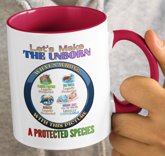 Let's Make the Unborn a Protected Species Accent Coffee Mug (11/15oz)