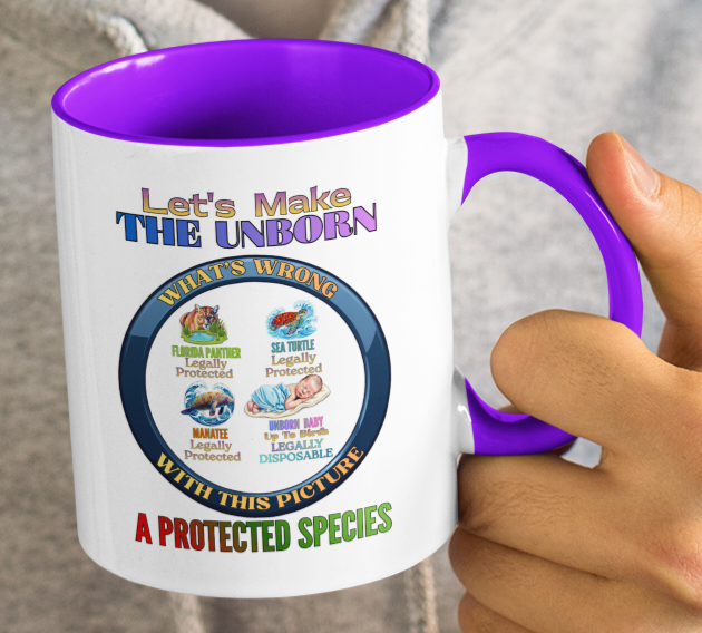 Let's Make the Unborn a Protected Species Accent Coffee Mug (11/15oz)