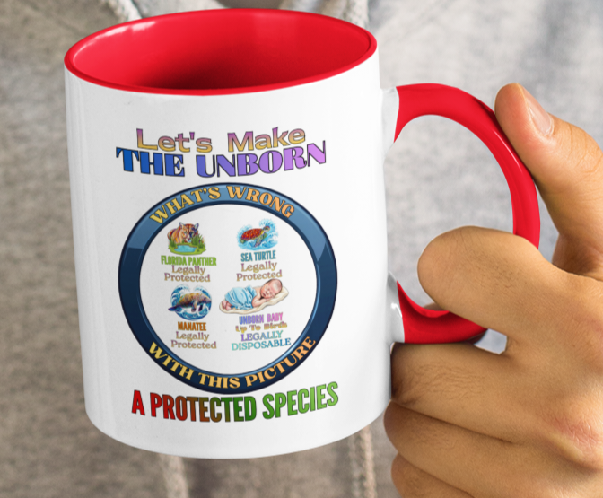 Let's Make the Unborn a Protected Species Accent Coffee Mug (11/15oz)