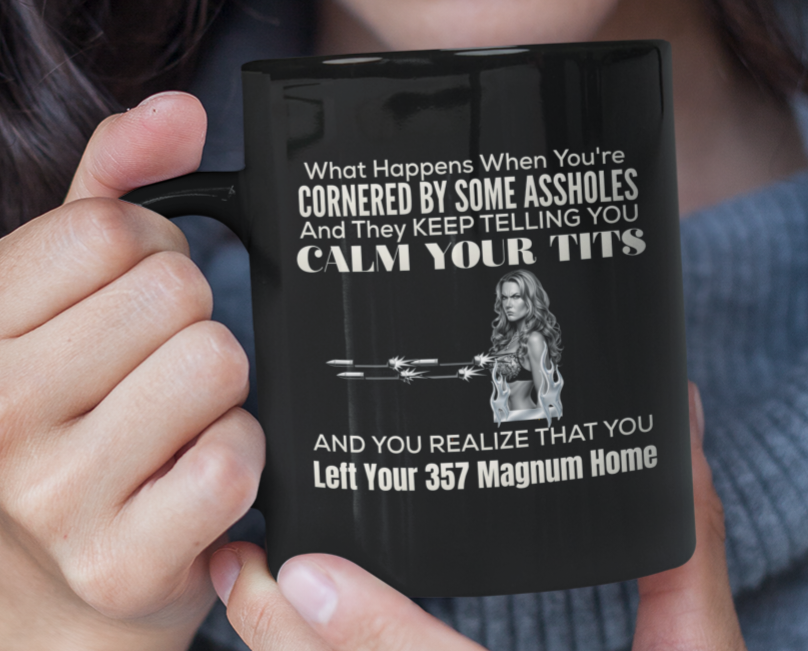 My Tits Are A Deadly Weapon, 357 Magnum Mug — Funny Gun Humor Coffee Cup,No Gun but I Have BULLET BREASTS