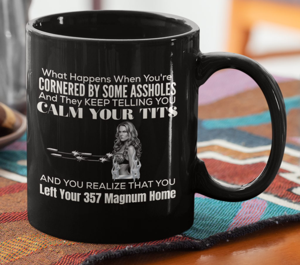 My Tits Are A Deadly Weapon, 357 Magnum Mug — Funny Gun Humor Coffee Cup,No Gun but I Have BULLET BREASTS