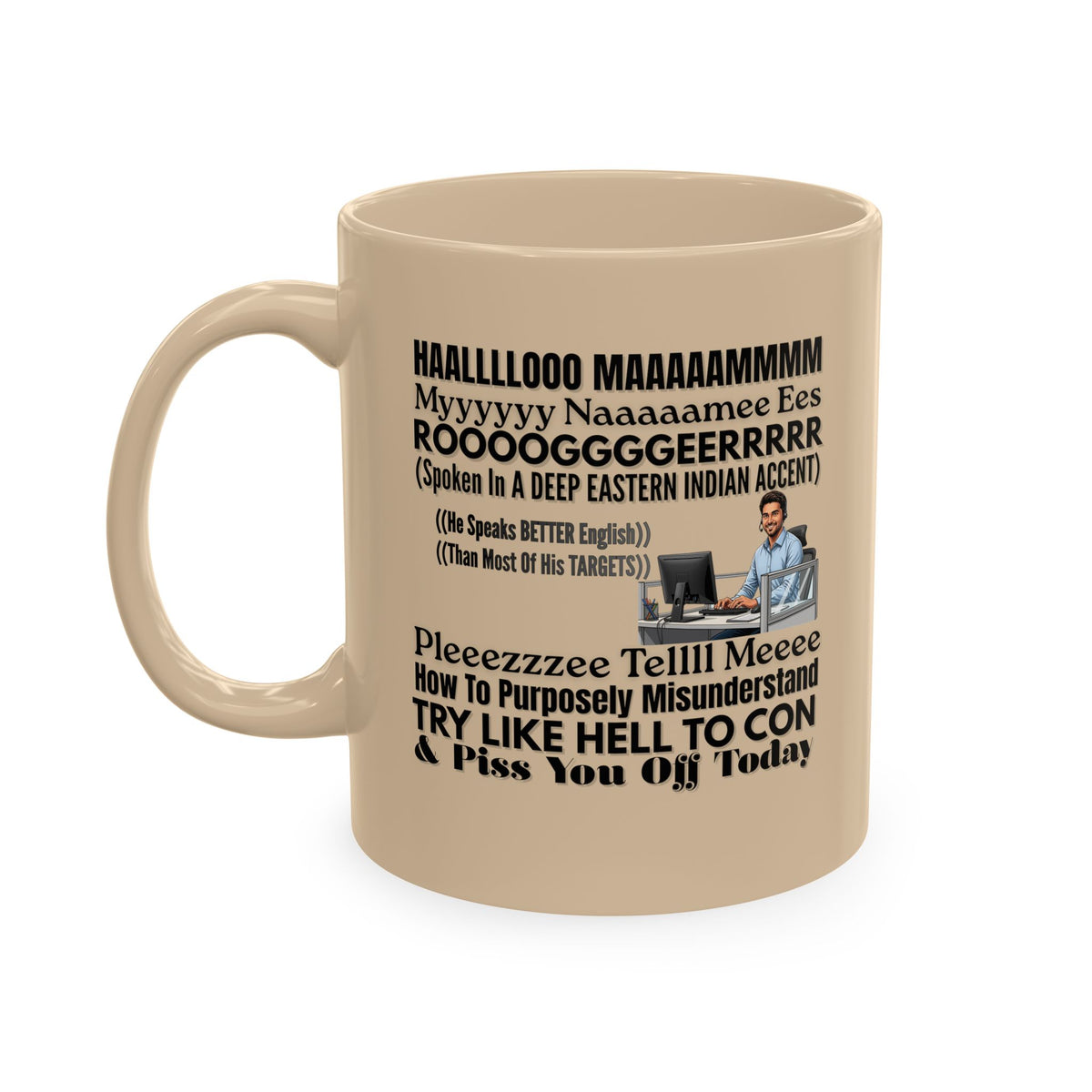 Snarky Foreign Accent Coffee Mug, Funny Office Quote Mug — Hilarious Call Center Accent Coffee Cup, Outsourced Customer Service, Scammers NEVER Give Their Real Name, Bitchy Customers Gifts, Pissed Off Customers, Outsourced Scammers