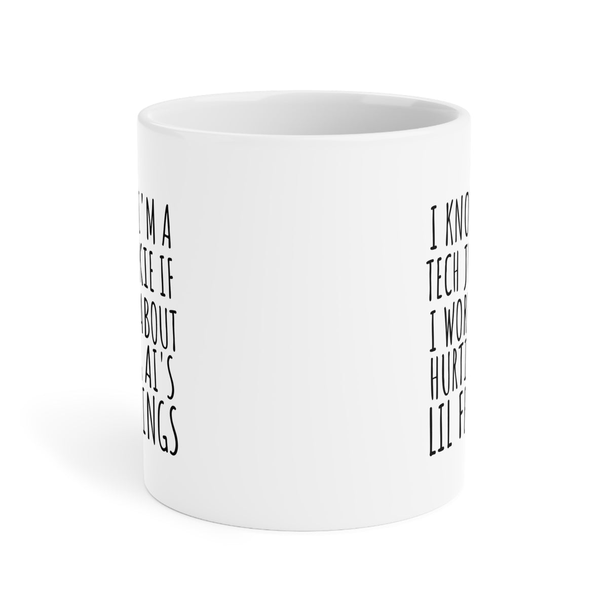 Tech Junkie Mug — "I Know I'm a Tech Junkie If I Worry About Hurting AI's Lil Feelings" Ceramic Coffee Cup