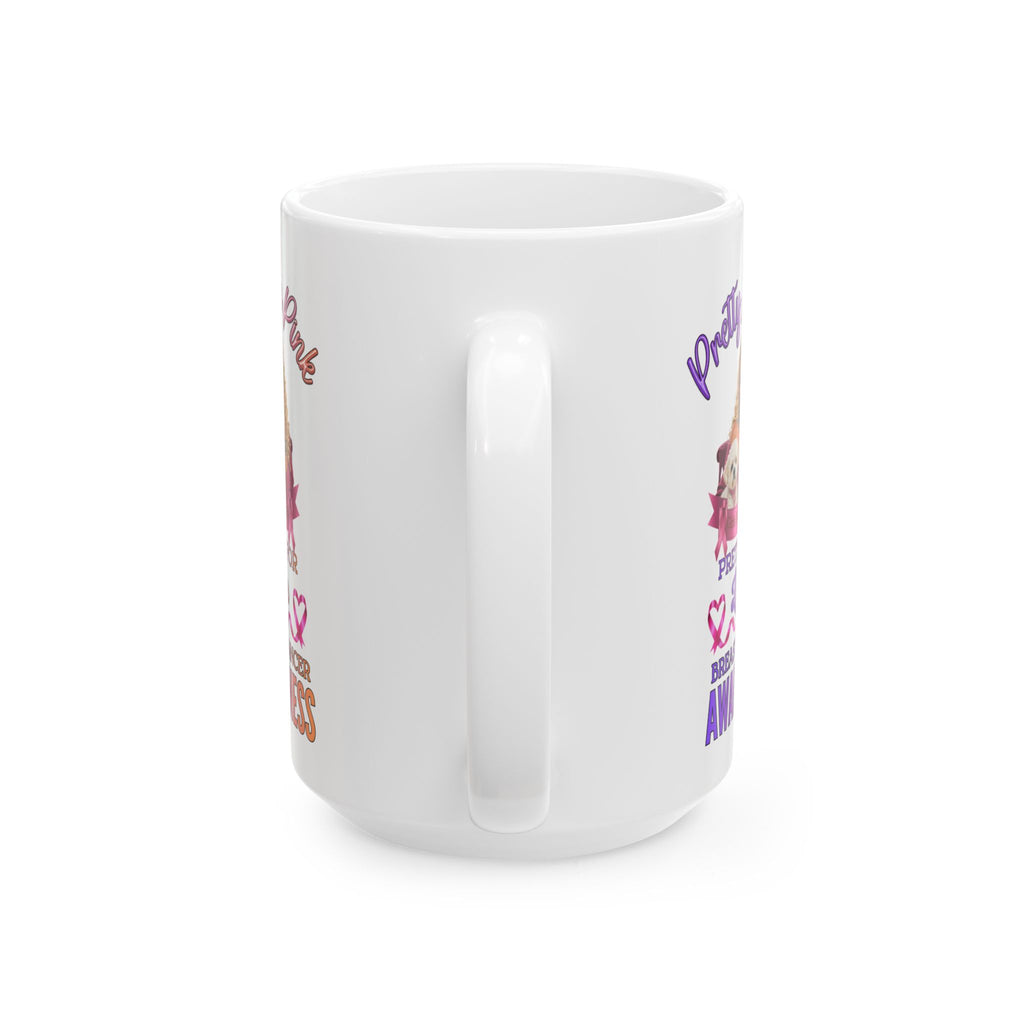 Pretty In Pink Pretty For Life Coffee Mug, Breast Cancer Awareness Novelty Gift, Pink IS For Girls, Girls Love Pink, Motivational Breast Cancer Awareness Mugs, Lets Make It Pink