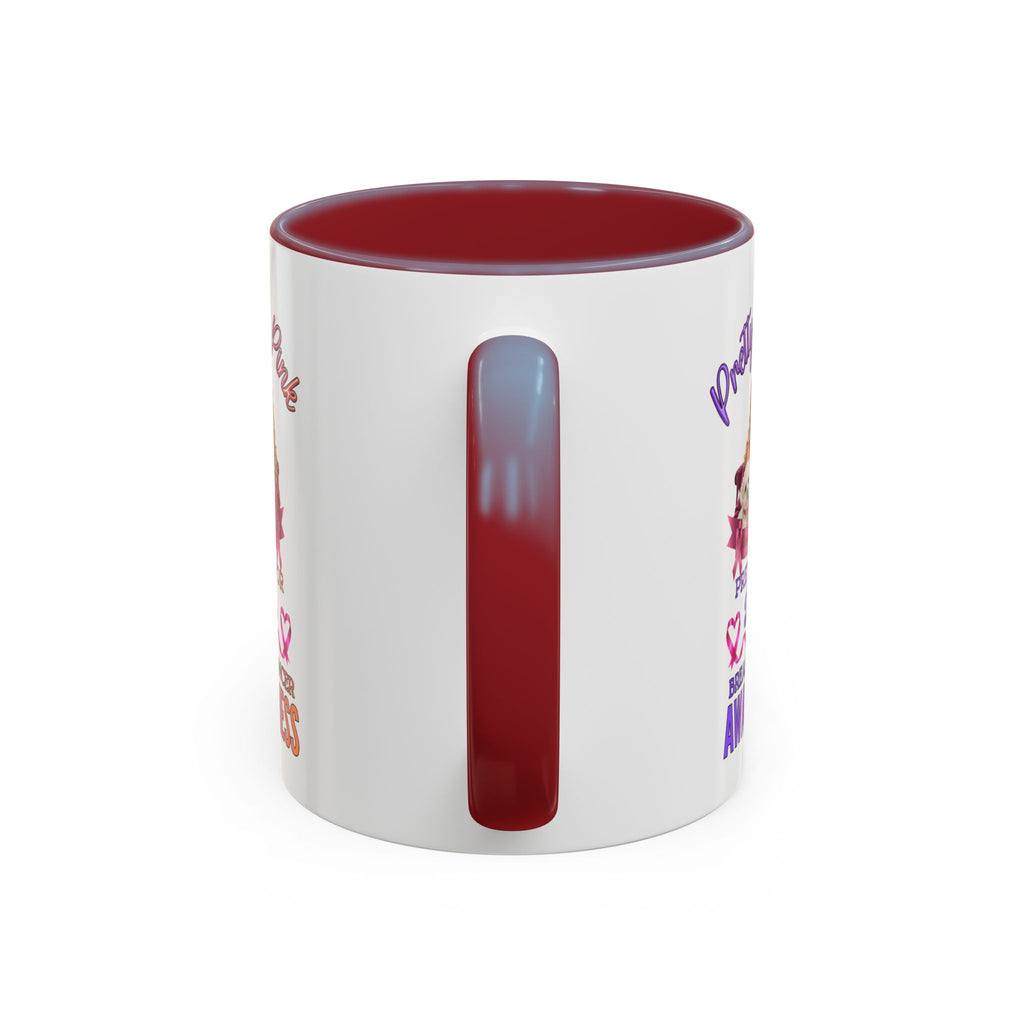 Breast Cancer Awareness Accent Coffee Mug — "Pretty in Pink" Supportive Gift, Pink Is For Girls, Breast Cancer Awareness Gifts, Gifts For Those Who Fight Breast Cancer, In The Pink, Gift For Friend With Breast Cancer,Coffee Mug For Mom
