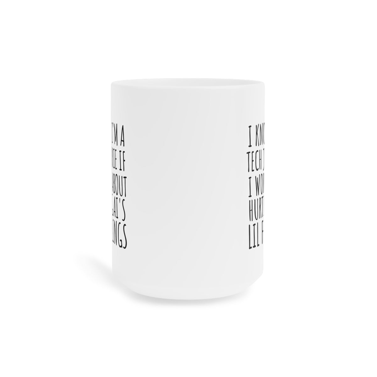 Tech Junkie Mug — "I Know I'm a Tech Junkie If I Worry About Hurting AI's Lil Feelings" Ceramic Coffee Cup