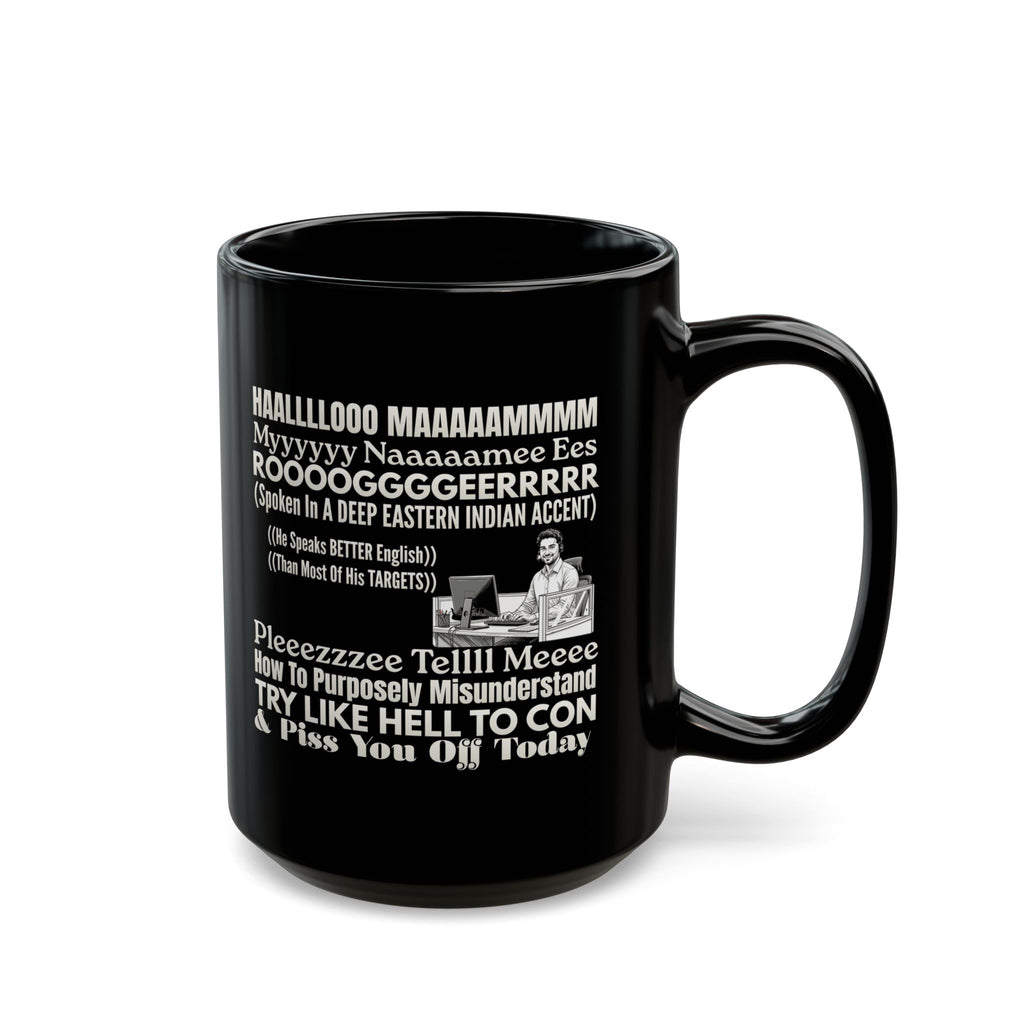 Novelty Mug — 'ROOOOGGGEERRR' Funny Accent Quote Coffee Cup,Call Center Scammers, Call Center Scam Artists, Selective Understanding Humor, Funny Con Artist, Pissed Off Customers t