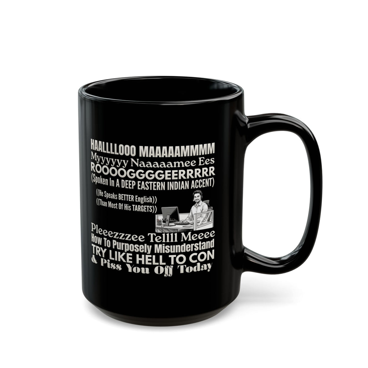 Novelty Mug — 'ROOOOGGGEERRR' Funny Accent Quote Coffee Cup,Call Center Scammers, Call Center Scam Artists, Selective Understanding Humor, Funny Con Artist, Pissed Off Customers t